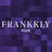 frankkly